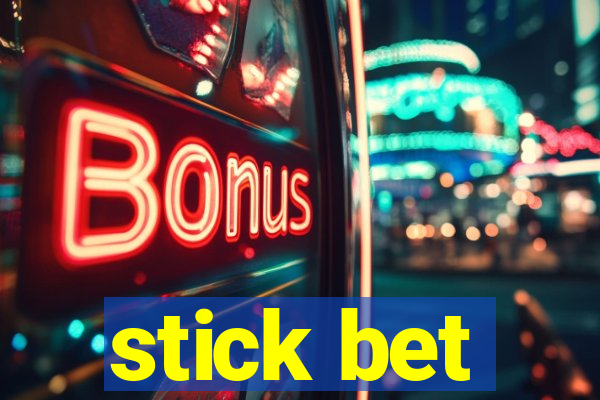 stick bet